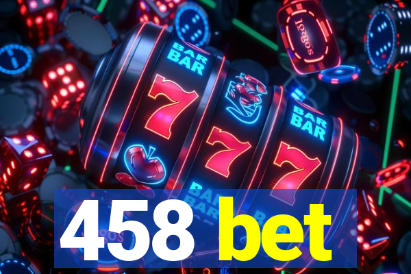 458 bet